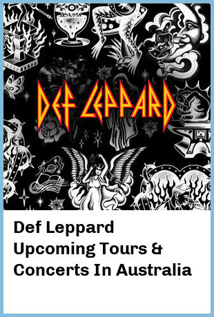 Def Leppard Upcoming Tours & Concerts In Australia