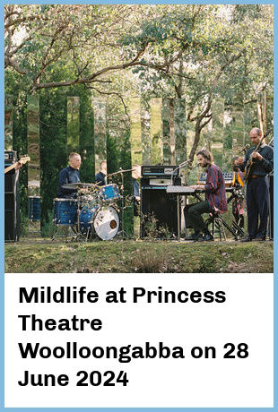 Mildlife at Princess Theatre, Woolloongabba in Brisbane