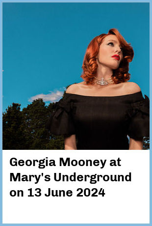 Georgia Mooney at Mary's Underground in Sydney