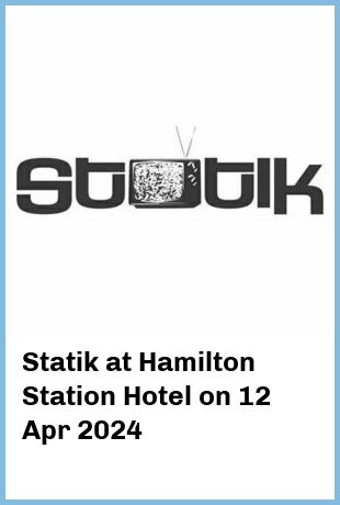 Statik at Hamilton Station Hotel in Newcastle