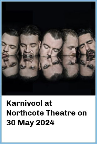 Karnivool at Northcote Theatre in Northcote