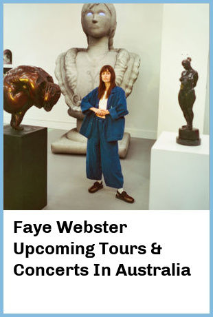 Faye Webster Upcoming Tours & Concerts In Australia