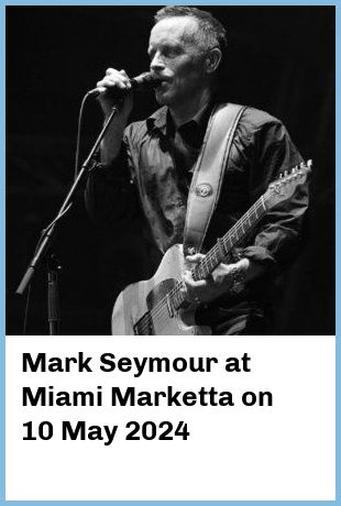 Mark Seymour at Miami Marketta in Gold Coast