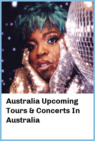 Australia Upcoming Tours & Concerts In Australia