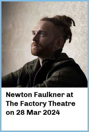 Newton Faulkner at The Factory Theatre in Marrickville