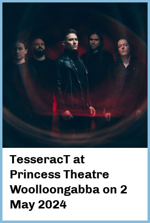 TesseracT at Princess Theatre, Woolloongabba in Brisbane