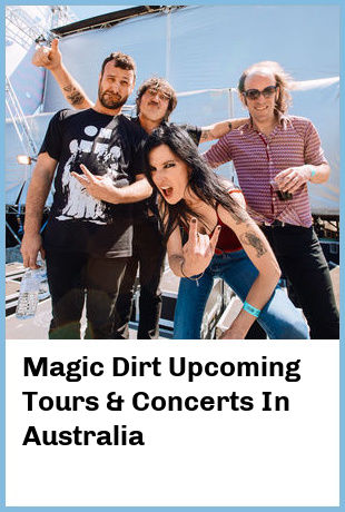 Magic Dirt Upcoming Tours & Concerts In Australia