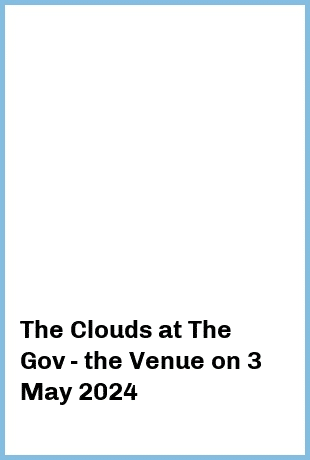 The Clouds at The Gov - the Venue in Hindmarsh