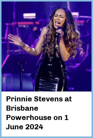 Prinnie Stevens at Brisbane Powerhouse in New Farm