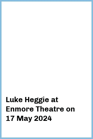 Luke Heggie at Enmore Theatre in Newtown