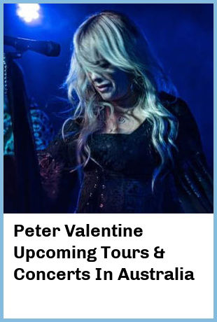 Peter Valentine Upcoming Tours & Concerts In Australia