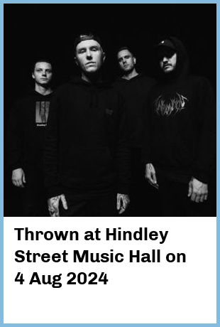 Thrown at Hindley Street Music Hall in Adelaide