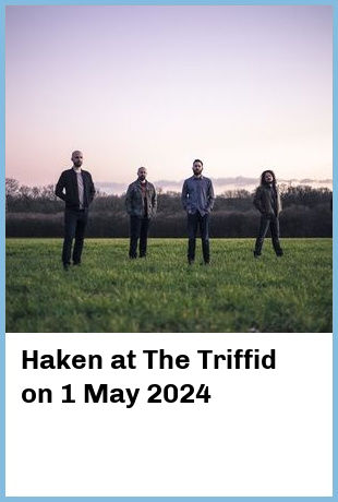 Haken at The Triffid in Newstead