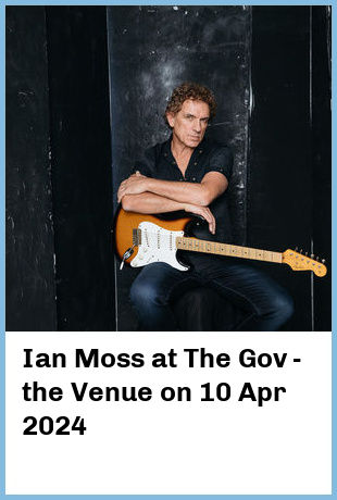 Ian Moss at The Gov - the Venue in Hindmarsh