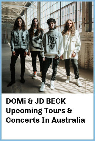 DOMi & JD BECK Upcoming Tours & Concerts In Australia