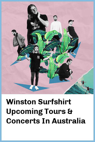 Winston Surfshirt Upcoming Tours & Concerts In Australia