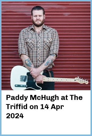 Paddy McHugh at The Triffid in Brisbane