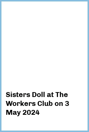 Sisters Doll at The Workers Club in Fitzroy