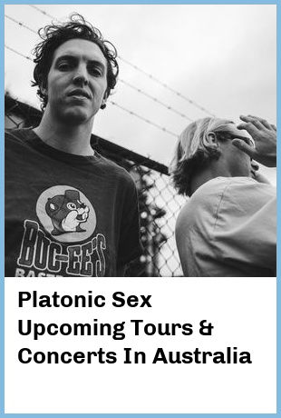 Platonic Sex Upcoming Tours & Concerts In Australia