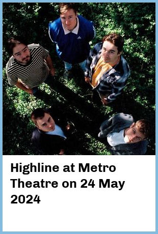 Highline at Metro Theatre in Sydney