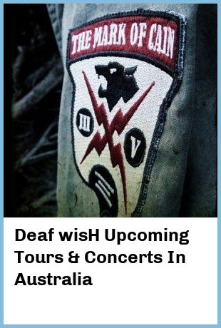 Deaf wisH Upcoming Tours & Concerts In Australia