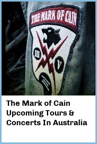 The Mark of Cain Upcoming Tours & Concerts In Australia