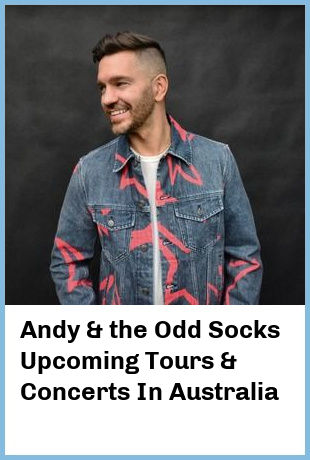 Andy & the Odd Socks Upcoming Tours & Concerts In Australia