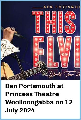 Ben Portsmouth at Princess Theatre, Woolloongabba in Brisbane