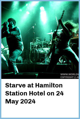 Starve at Hamilton Station Hotel in Newcastle