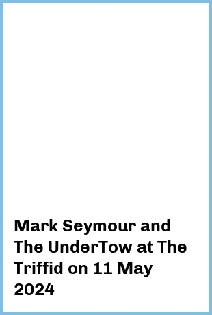 Mark Seymour and The UnderTow at The Triffid in Newstead