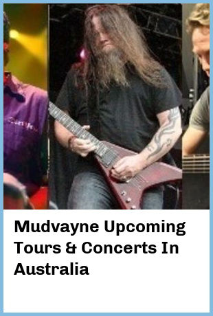 Mudvayne Upcoming Tours & Concerts In Australia