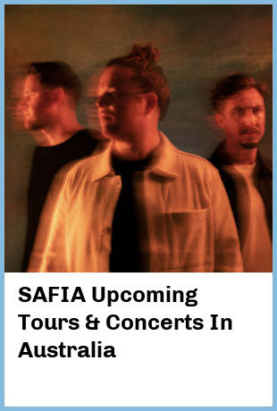 SAFIA Upcoming Tours & Concerts In Australia