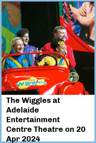 The Wiggles at Adelaide Entertainment Centre Theatre in Hindmarsh