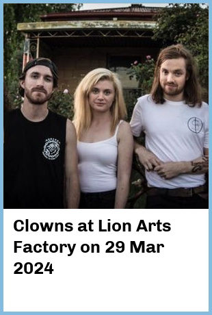 Clowns at Lion Arts Factory in Adelaide