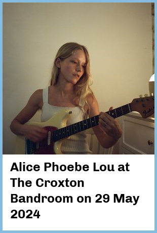 Alice Phoebe Lou at The Croxton Bandroom in Thornbury