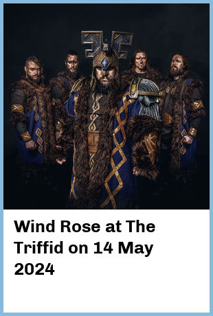 Wind Rose at The Triffid in Newstead