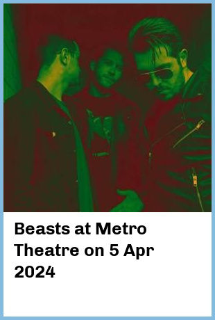 Beasts at Metro Theatre in Sydney