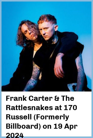 Frank Carter & The Rattlesnakes at 170 Russell (Formerly Billboard) in Melbourne