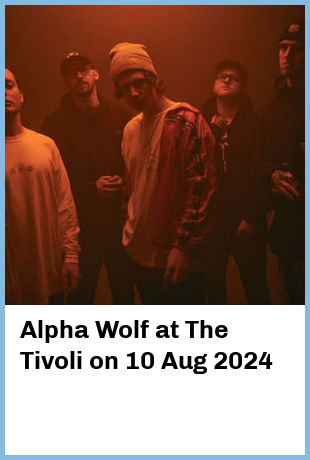 Alpha Wolf at The Tivoli in Brisbane