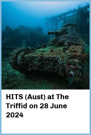 HITS (Aust) at The Triffid in Brisbane