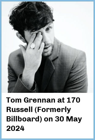 Tom Grennan at 170 Russell (Formerly Billboard) in Melbourne