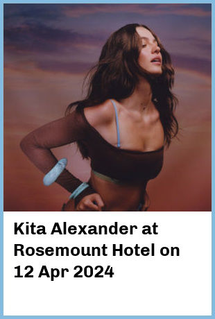 Kita Alexander at Rosemount Hotel in Perth