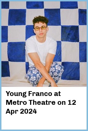 Young Franco at Metro Theatre in Sydney