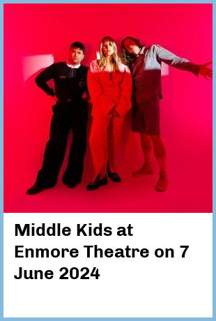 Middle Kids at Enmore Theatre in Sydney