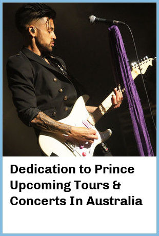 Dedication to Prince Upcoming Tours & Concerts In Australia