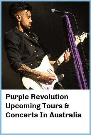 Purple Revolution Upcoming Tours & Concerts In Australia