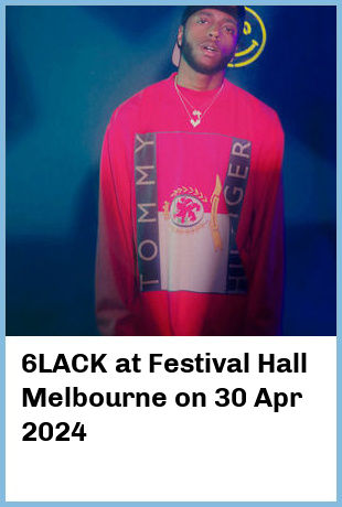 6LACK at Festival Hall Melbourne in West Melbourne