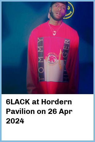 6LACK at Hordern Pavilion in Sydney