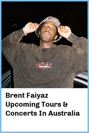 Brent Faiyaz Upcoming Tours & Concerts In Australia