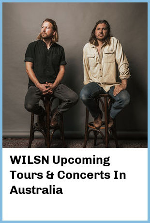 WILSN Upcoming Tours & Concerts In Australia